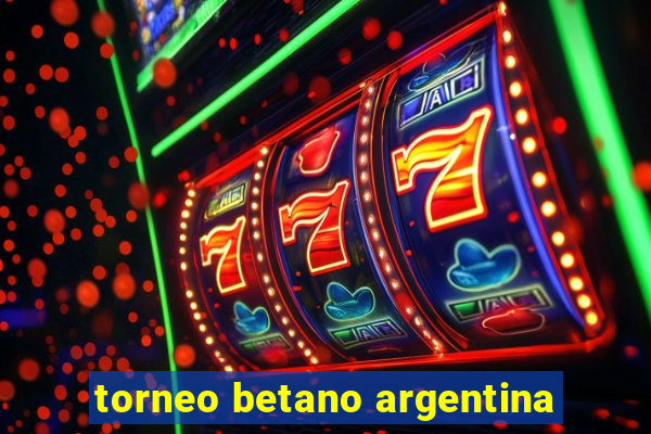 torneo betano argentina